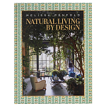 Альбом  декорирование Интерьеров Мелиссы Пенфолд Natural Living by Design: Melissa Penfold варинант исполнения - 1 | Loft Concept в Ульяновске